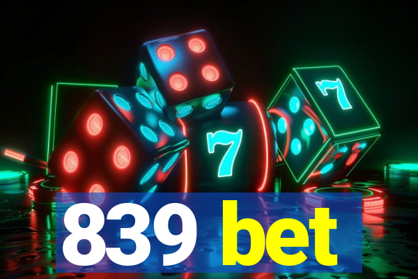 839 bet